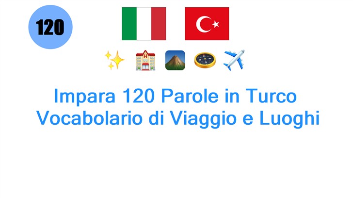 Impara 120 Parole in Turco: Vocabolario di Viaggio e Luoghi